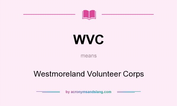 What does WVC mean? It stands for Westmoreland Volunteer Corps