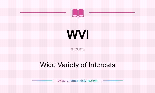 What does WVI mean? It stands for Wide Variety of Interests