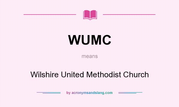 What does WUMC mean? It stands for Wilshire United Methodist Church