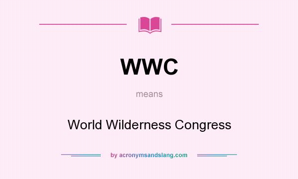 What does WWC mean? It stands for World Wilderness Congress