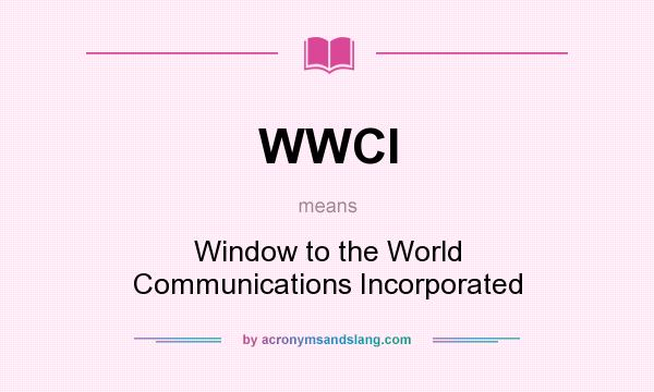 What does WWCI mean? It stands for Window to the World Communications Incorporated