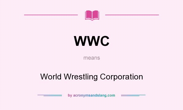 What does WWC mean? It stands for World Wrestling Corporation