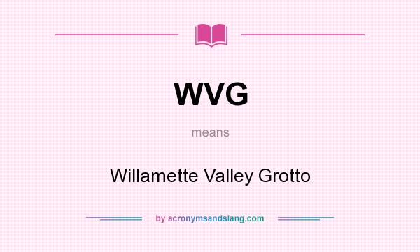 What does WVG mean? It stands for Willamette Valley Grotto