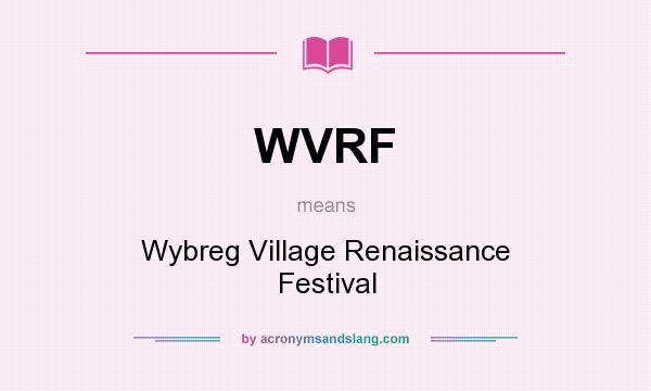 What does WVRF mean? It stands for Wybreg Village Renaissance Festival