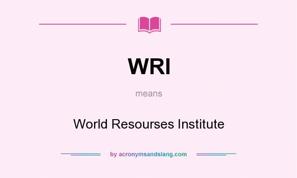 What does WRI mean? It stands for World Resourses Institute