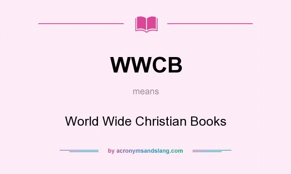 What does WWCB mean? It stands for World Wide Christian Books