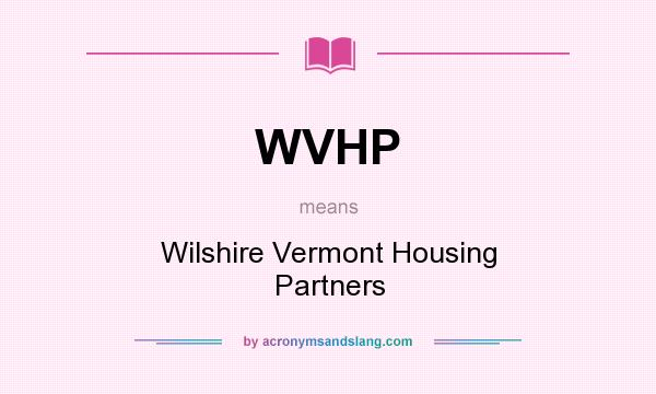 What does WVHP mean? It stands for Wilshire Vermont Housing Partners