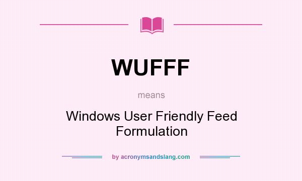 What does WUFFF mean? It stands for Windows User Friendly Feed Formulation