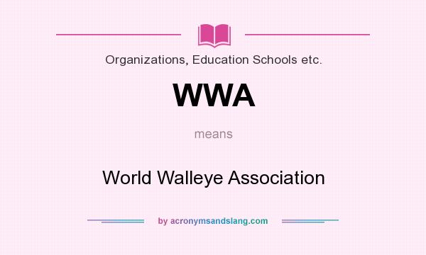 What does WWA mean? It stands for World Walleye Association
