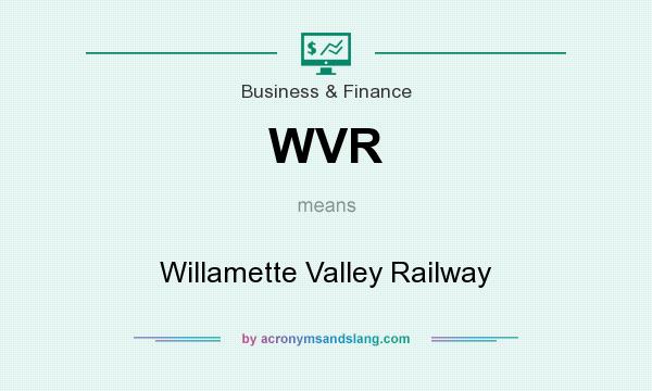 What does WVR mean? It stands for Willamette Valley Railway
