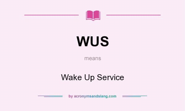What does WUS mean? It stands for Wake Up Service