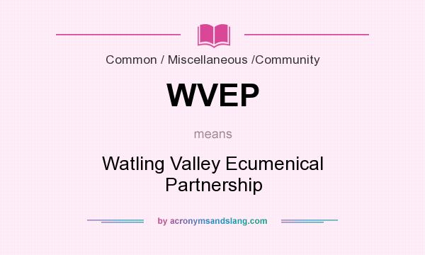 What does WVEP mean? It stands for Watling Valley Ecumenical Partnership