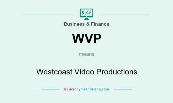 What does WVP mean? It stands for Westcoast Video Productions