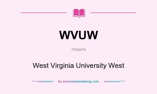 What does WVUW mean? It stands for West Virginia University West