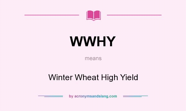 What does WWHY mean? It stands for Winter Wheat High Yield