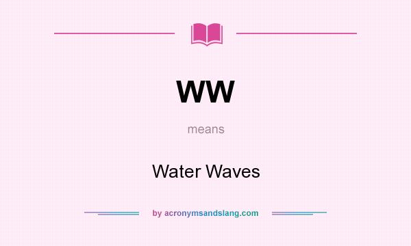 What does WW mean? It stands for Water Waves