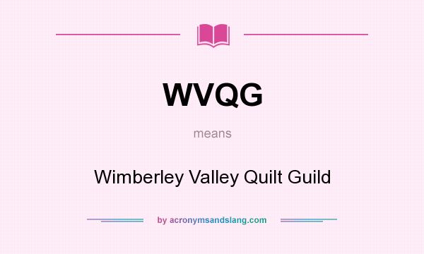 What does WVQG mean? It stands for Wimberley Valley Quilt Guild