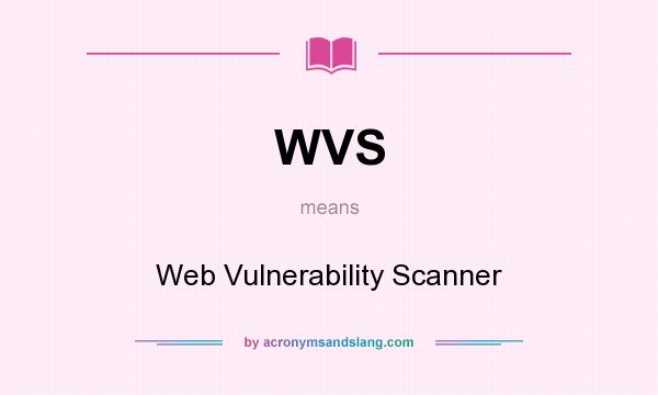What does WVS mean? It stands for Web Vulnerability Scanner