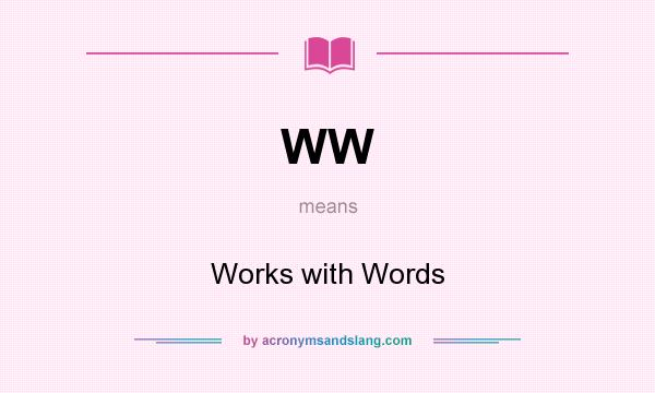 What does WW mean? It stands for Works with Words