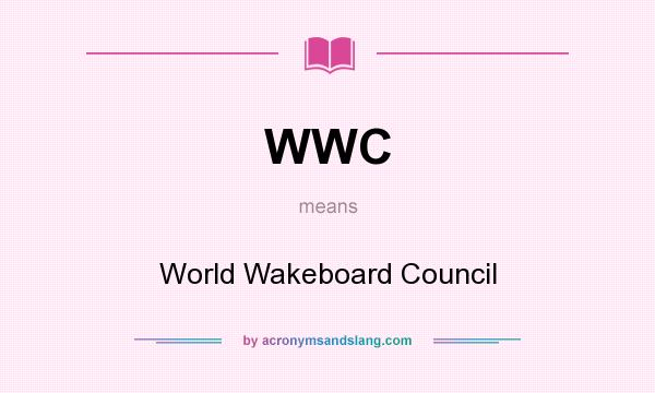 What does WWC mean? It stands for World Wakeboard Council