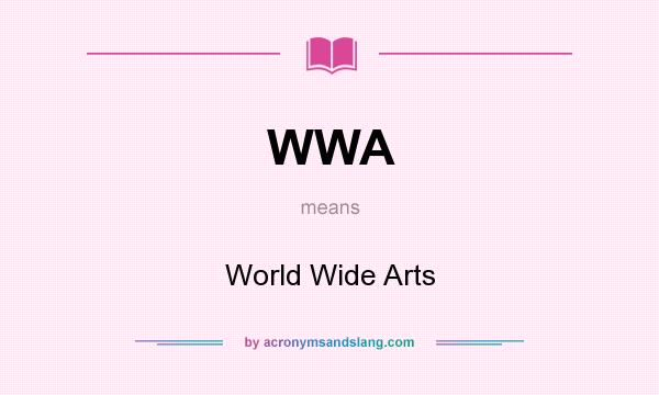 What does WWA mean? It stands for World Wide Arts