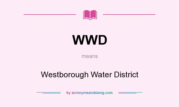 What does WWD mean? It stands for Westborough Water District