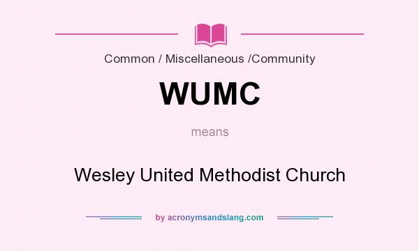 What does WUMC mean? It stands for Wesley United Methodist Church