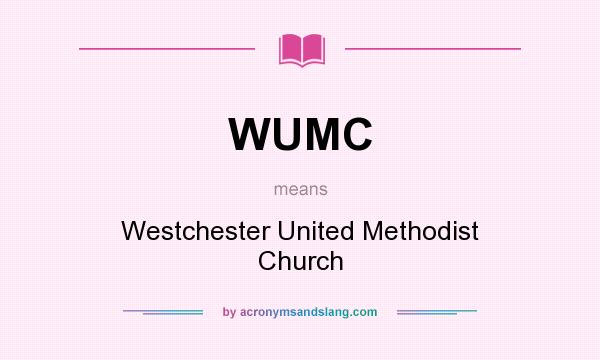 What does WUMC mean? It stands for Westchester United Methodist Church