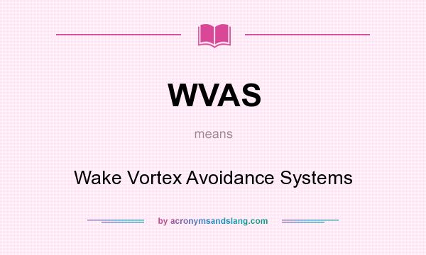 What does WVAS mean? It stands for Wake Vortex Avoidance Systems