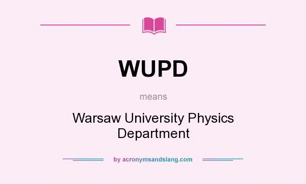 What does WUPD mean? It stands for Warsaw University Physics Department