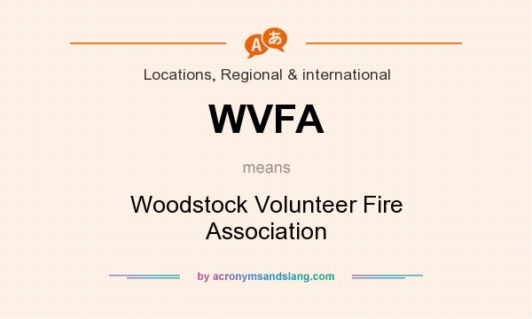 What does WVFA mean? It stands for Woodstock Volunteer Fire Association