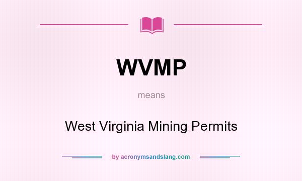 What does WVMP mean? It stands for West Virginia Mining Permits