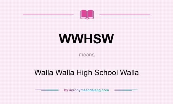 What does WWHSW mean? It stands for Walla Walla High School Walla