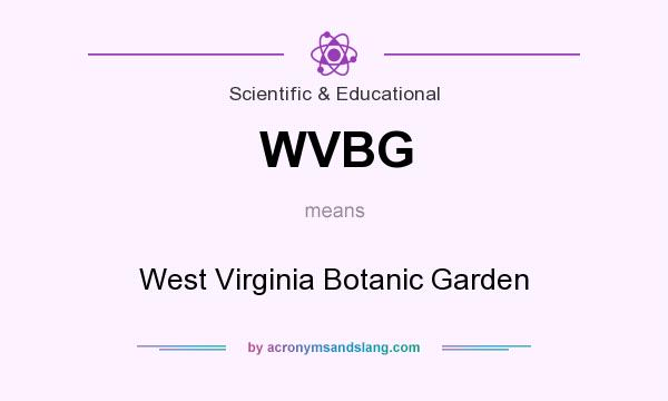 What does WVBG mean? It stands for West Virginia Botanic Garden