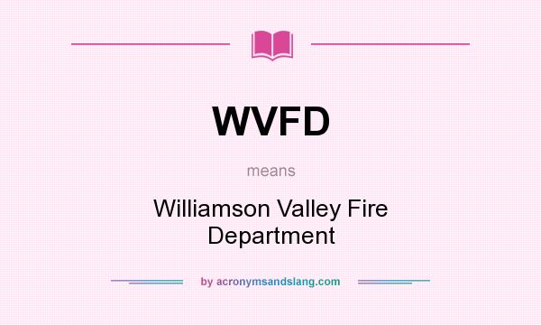 What does WVFD mean? It stands for Williamson Valley Fire Department