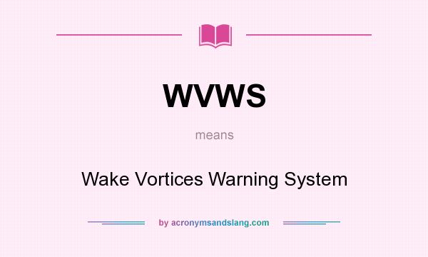 What does WVWS mean? It stands for Wake Vortices Warning System