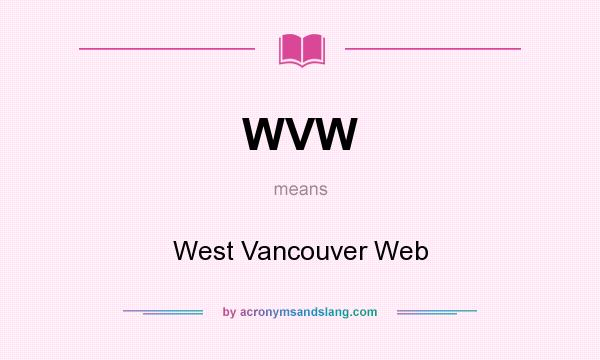What does WVW mean? It stands for West Vancouver Web