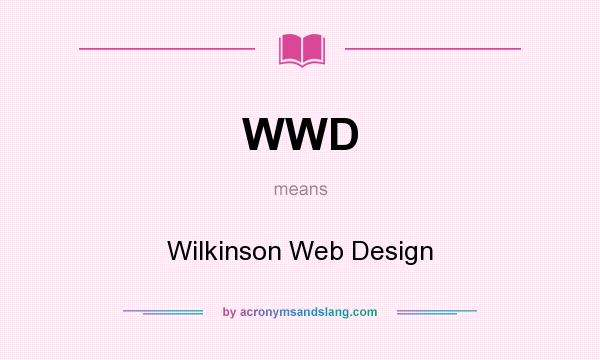What does WWD mean? It stands for Wilkinson Web Design