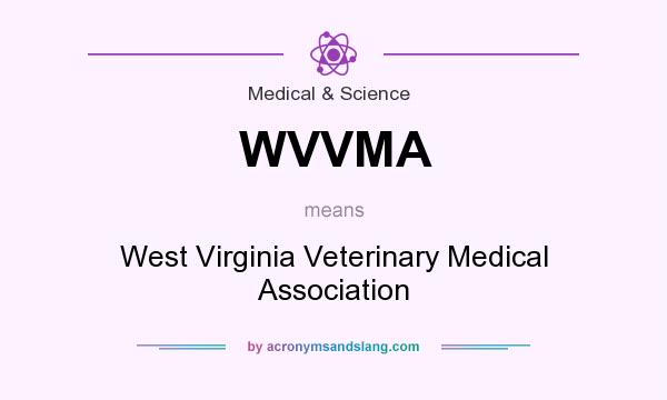 What does WVVMA mean? It stands for West Virginia Veterinary Medical Association