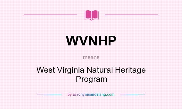 What does WVNHP mean? It stands for West Virginia Natural Heritage Program