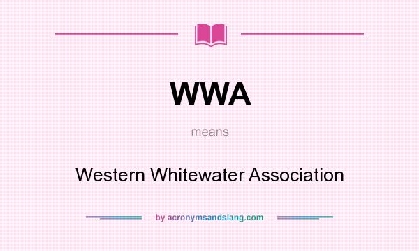 What does WWA mean? It stands for Western Whitewater Association