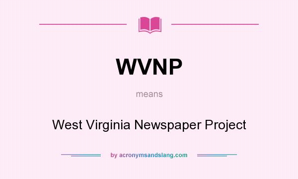 What does WVNP mean? It stands for West Virginia Newspaper Project