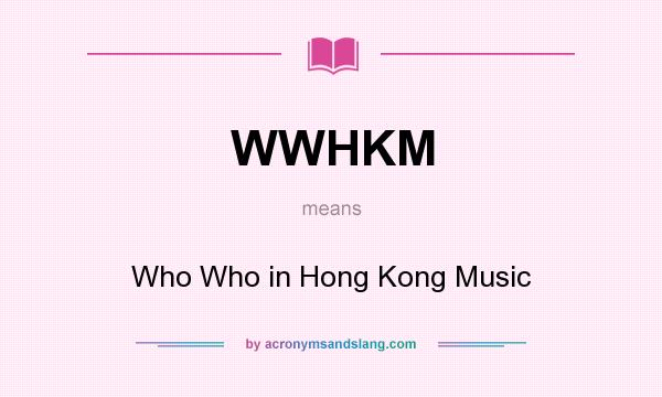 What does WWHKM mean? It stands for Who Who in Hong Kong Music