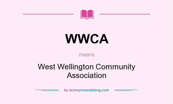 What does WWCA mean? It stands for West Wellington Community Association