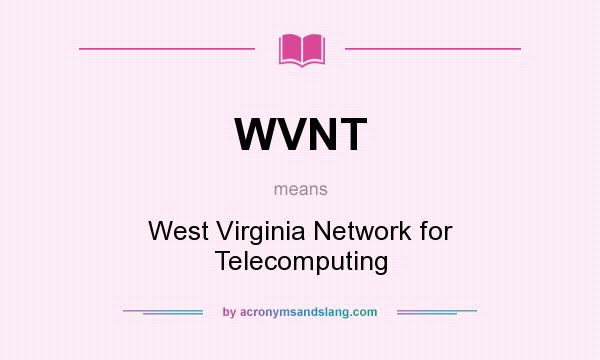 What does WVNT mean? It stands for West Virginia Network for Telecomputing
