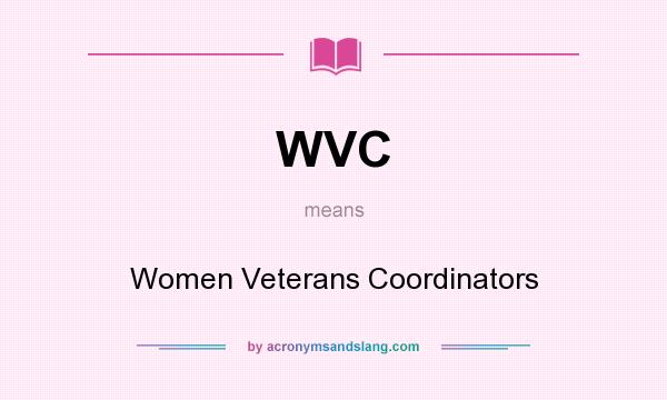 What does WVC mean? It stands for Women Veterans Coordinators