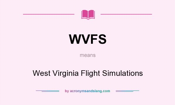 What does WVFS mean? It stands for West Virginia Flight Simulations