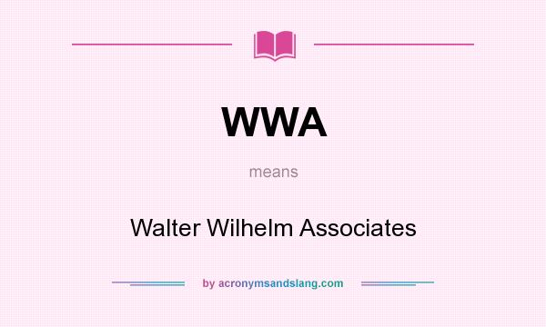 What does WWA mean? It stands for Walter Wilhelm Associates