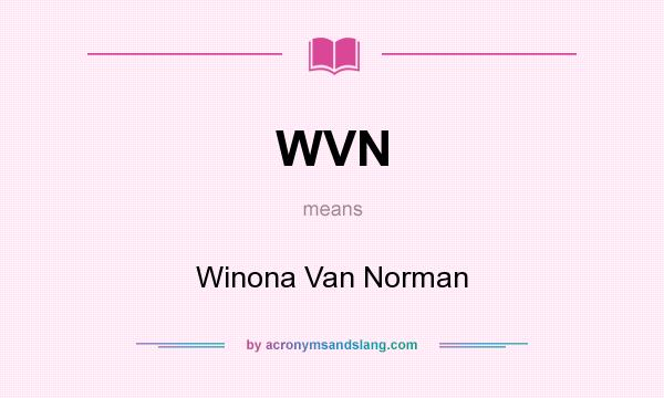 What does WVN mean? It stands for Winona Van Norman