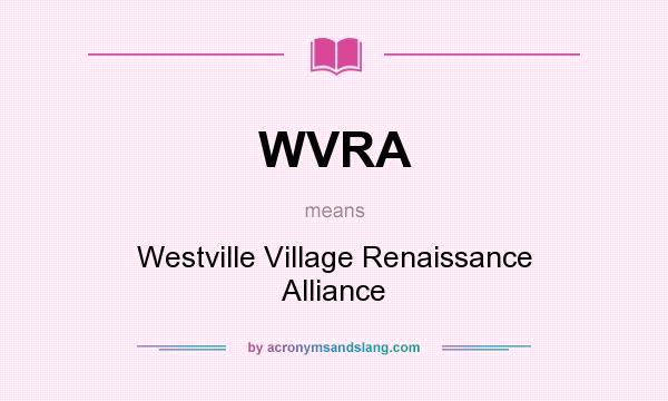 What does WVRA mean? It stands for Westville Village Renaissance Alliance